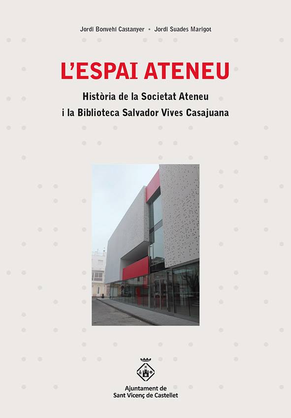 Presentació del llibre: “L’Espai Ateneu. Història de la Societat Ateneu i la Biblioteca Salvador Vives Casajuana”