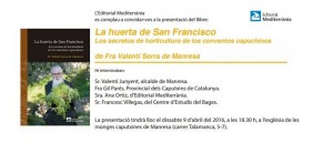 La presentació del llibre "La huerta de San Francisco" tindrà lloc el dissabte 9 d’abril del 2016, a les 18.30 a l’església de les monges caputxines de Manresa (carrer Talamanca, 5-7)