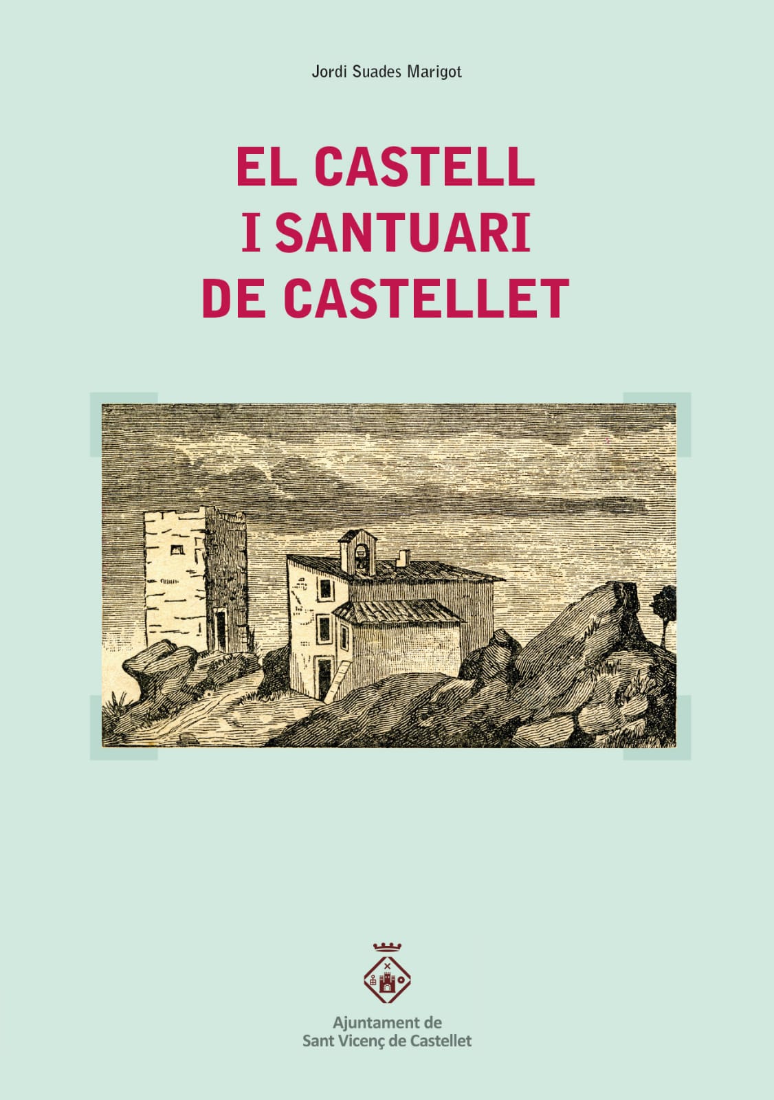 L’Ajuntament de Sant Vicenç edita el llibre «El castell i santuari de Castellet»