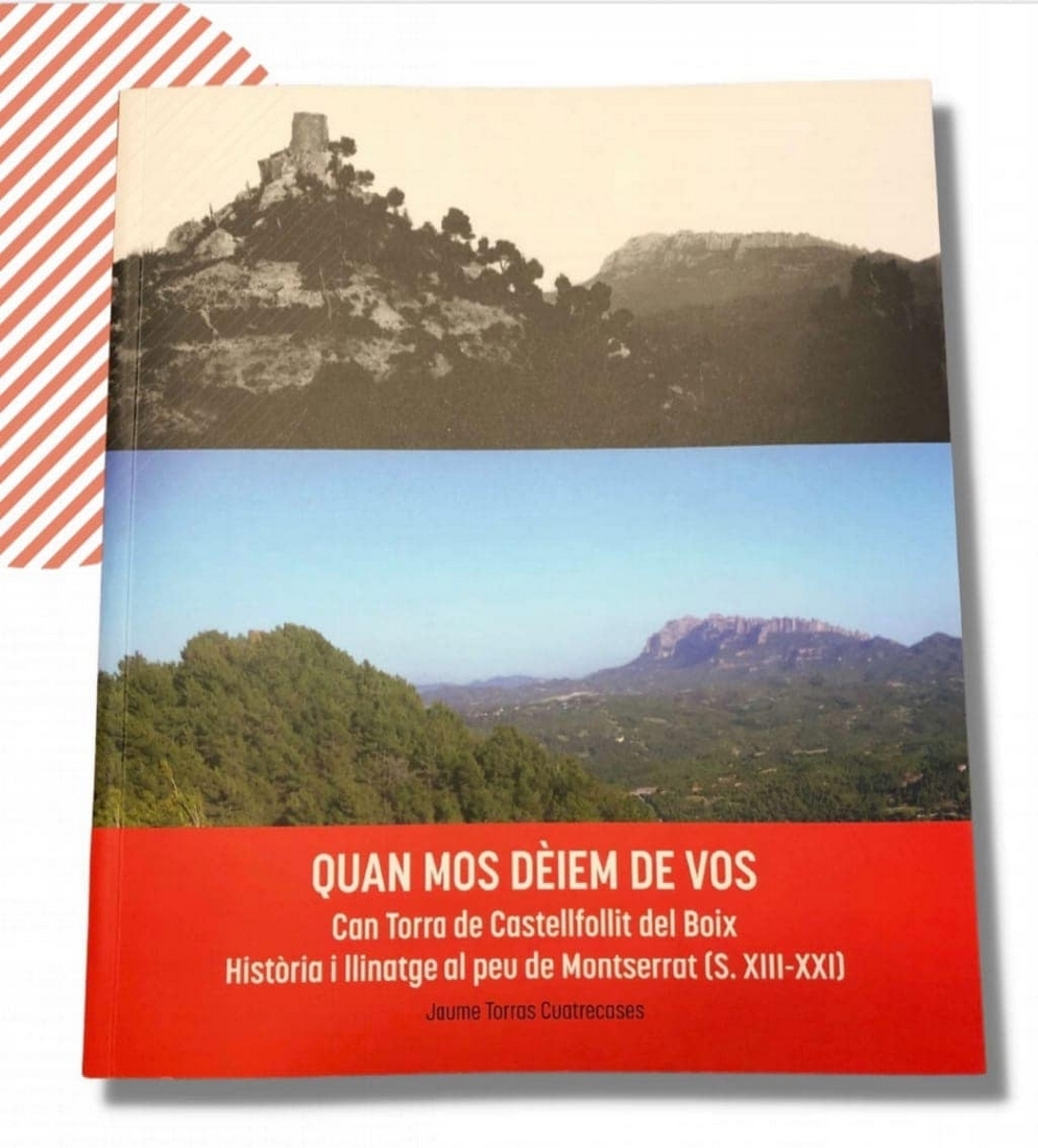 Presentació del llibre de Jaume Torras: “Quan mos dèiem de Vos. Can Torra de Castellfollit del Boix. Història i llinatge al peu de Montserrat (s. XIII-XXI)”