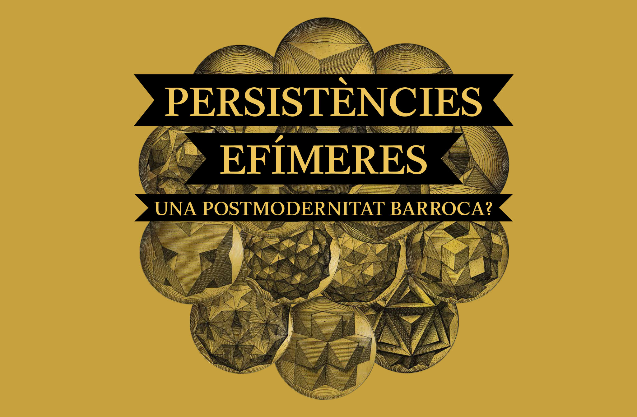 Inauguració de l’exposició «Persistències Efímeres. Una Postmodernitat Barroca?»